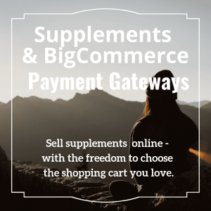 BigCommerce Supplements - Organic Payment Gateways - content image