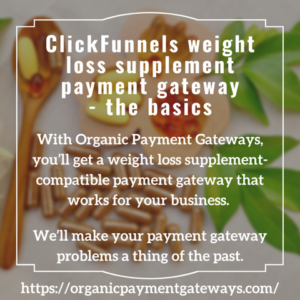 ClickFunnels weight loss supplements - the basics - Organic Payment Gateways - content image