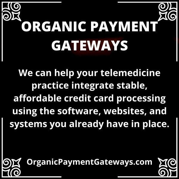 Organic Payment Gateways Telemedicine Payment Processing
