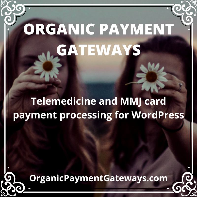 Infographic. Organic Payment Gateways. WordPress payment processing for telehealth and MMJ cards.