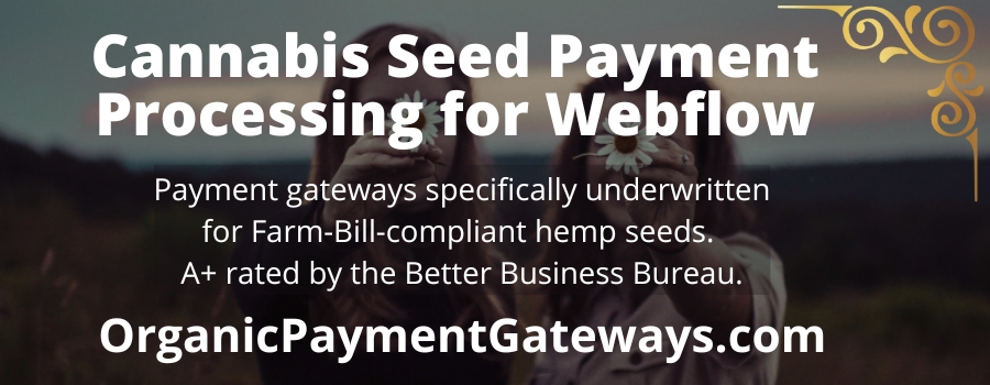 Webflow Payment Processing For Cannabis Seeds. Organic Payment Gateways Infographic